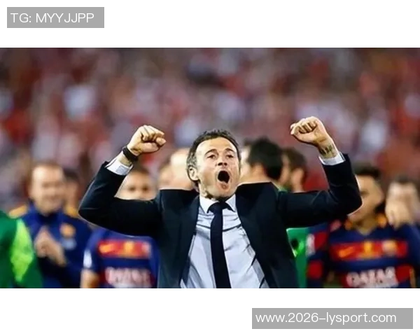 客场战胜巴萨罗腾盛赞恩里克碾压欧洲教练群雄